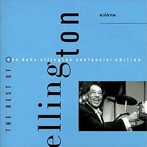 Duke Ellington: Best of the Duke Ellington Centennial Edition Duke Ellington: Best of the Duke Ellington Centennial Edition